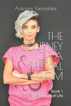 portada The Journey of a Special Mom: The Miracle of Life (en Inglés)