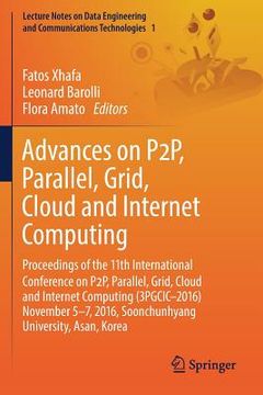 portada Advances on P2p, Parallel, Grid, Cloud and Internet Computing: Proceedings of the 11th International Conference on P2p, Parallel, Grid, Cloud and Inte (en Inglés)