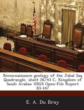 portada Reconnaissance Geology of the Jabal Saq Quadrangle, Sheet 26/43 C, Kingdom of Saudi Arabia: Usgs Open-File Report 83-447