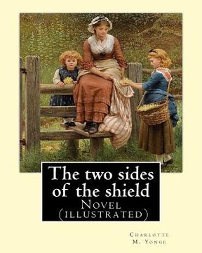 portada The two sides of the shield By: Charlotte M. Yonge, illustrated By: W. J. Hennessy: Novel (illustrated) William John Hennessy (July 11, 1839 - Decembe (en Inglés)