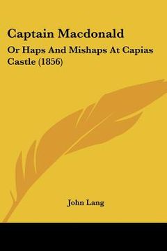 portada captain macdonald: or haps and mishaps at capias castle (1856) (en Inglés)