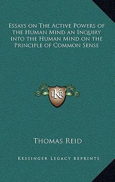 portada essays on the active powers of the human mind an inquiry into the human mind on the principle of common sense (in English)
