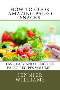 portada How to Cook Amazing Paleo Snacks (en Inglés)