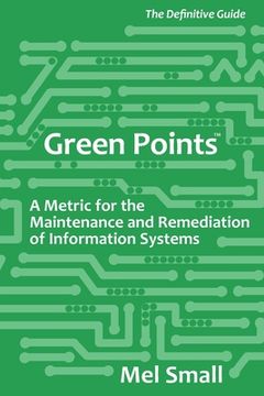 portada Green Points: The Definitive Guide: A Metric for the Maintenance and Remediation of Information Systems (in English)