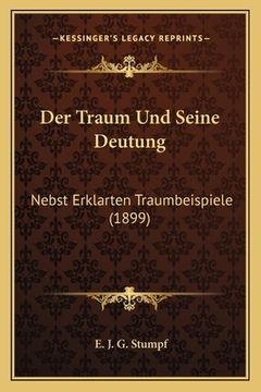 portada Der Traum Und Seine Deutung: Nebst Erklarten Traumbeispiele (1899) (en Alemán)