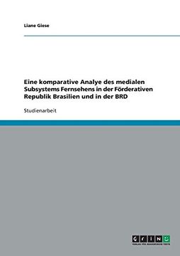 portada Eine komparative Analye des medialen Subsystems Fernsehens in der Förderativen Republik Brasilien und in der BRD (German Edition)