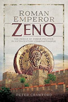 portada Roman Emperor Zeno: The Perils of Power Politics in Fifth-Century Constantinople (en Inglés)
