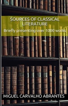 portada Sources of Classical Literature: Briefly presenting over 1000 works (en Inglés)