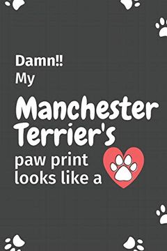 portada Damn! My Manchester Terrier's paw Print Looks Like a: For Manchester Terrier dog Fans 
