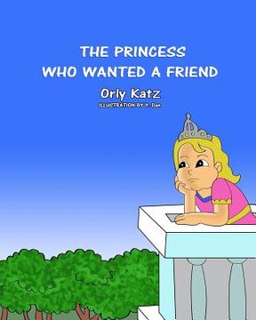 portada The Princess Who Wanted a Friend (en Inglés)