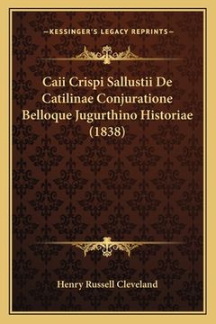 portada Caii Crispi Sallustii De Catilinae Conjuratione Belloque Jugurthino Historiae (1838) (en Latin)