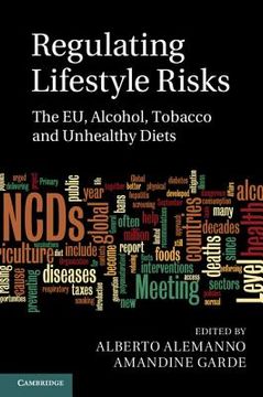 portada Regulating Lifestyle Risks: The eu, Alcohol, Tobacco and Unhealthy Diets (in English)