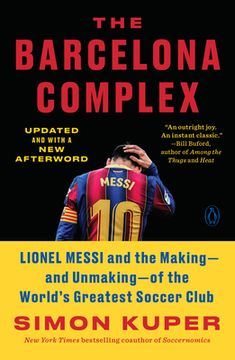portada The Barcelona Complex: Lionel Messi and the Making--And Unmaking--Of the World'S Greatest Soccer Club (en Inglés)