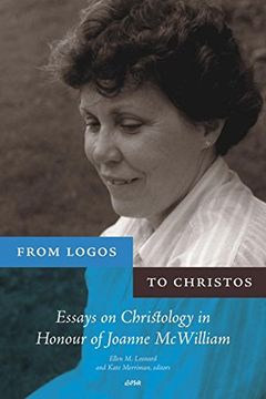 portada From Logos to Christos: Essays on Christology in Honour of Joanne Mcwilliam (Editions sr) (in English)
