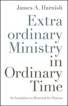 portada Extraordinary Ministry in Ordinary Time: An Invitation to Renewal for Pastors (en Inglés)