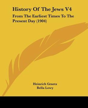 portada history of the jews v4: from the earliest times to the present day (1904) (en Inglés)