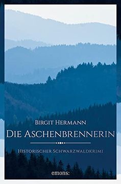 portada Die Aschenbrennerin: Historischer Schwarzwaldkrimi (en Alemán)