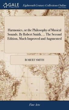 portada Harmonics, or the Philosophy of Musical Sounds. By Robert Smith, ... The Second Edition, Much Improved and Augmented
