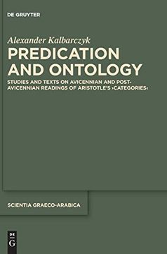 portada Predication and Ontology: Studies and Texts on Avicennian and Post-Avicennian Readings of AristotleS Categories (Scientia Graeco-Arabica) 