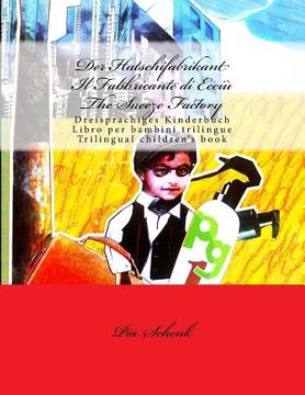 portada Der Hatschifabrikant Il Fabbricante di Ecciù The Sneeze Factory: Dreisprachiges Kinderbuch - Libro per bambini trilingue - Trilingual children's book (in German)