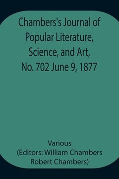 portada Chambers's Journal of Popular Literature, Science, and Art, No. 702 June 9, 1877 (en Inglés)