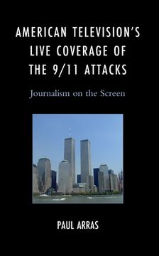 portada American Television's Live Coverage of the 9/11 Attacks: Journalism on the Screen (en Inglés)