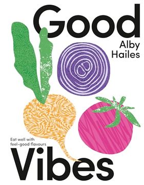 portada Good Vibes: Eat Well with Feel-Good Flavours (en Inglés)