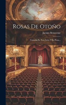 portada Rosas de Otoño: Comedia en Tres Actos y en Prosa. (in Spanish)