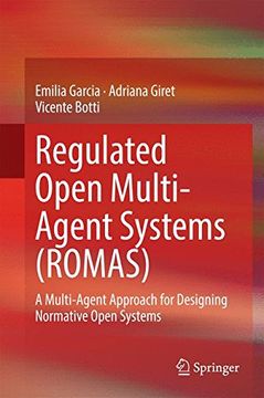 portada Regulated Open Multi-Agent Systems (Romas): A Multi-Agent Approach for Designing Normative Open Systems (in English)