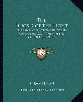 portada the gnosis of the light: a translation of the untitled apocalypse contained in the codex brucianus