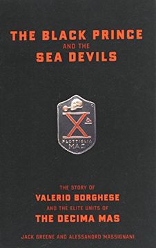 portada The Black Prince and the sea Devils: The Story of Valerio Borghese and the Elite Units of the Decima mas (en Inglés)