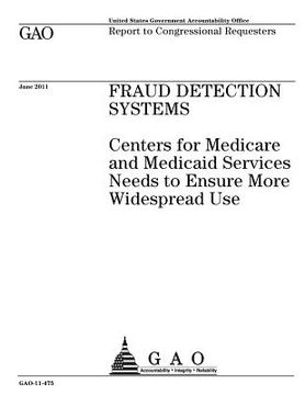 portada Fraud detection systems: Centers for Medicare and Medicaid Services needs to ensure more widespread use: report to congressional requesters. (en Inglés)