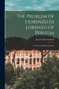 portada The Problem of Fiorenzo di Lorenzo of Perugia: a Critical and Historical Study (en Inglés)
