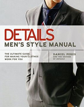 portada Details Men's Style Manual: The Ultimate Guide for Making Your Clothes Work for You (en Inglés)