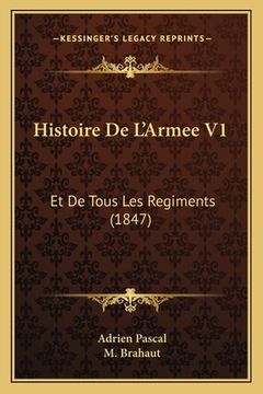 portada Histoire De L'Armee V1: Et De Tous Les Regiments (1847) (in French)