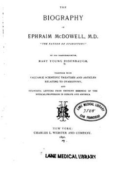 portada The Biography of Ephraim McDowell, M.D., the Father of Ovariotomy (en Inglés)