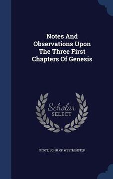 portada Notes And Observations Upon The Three First Chapters Of Genesis (en Inglés)