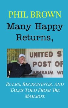 portada Many Happy Returns,: Rules, Reckonings, And Tales Told From The Mailbox (en Inglés)