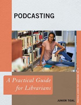 portada Podcasting: A Practical Guide for Librarians: 74 (Practical Guides for Librarians) (en Inglés)