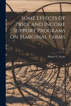 portada Some Effects of Price and Income Support Programs on Marginal Farms; 451 (en Inglés)