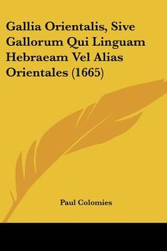 portada Gallia Orientalis, Sive Gallorum Qui Linguam Hebraeam Vel Alias Orientales (1665) (en Latin)