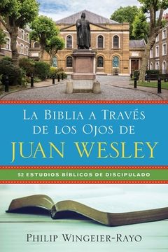 portada La Biblia a Través de los Ojos de Juan Wesley: 52 Estudios Bíblicos de Discipulado (in Spanish)