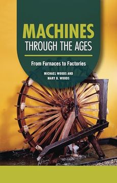 portada Machines Through the Ages: From Furnaces to Factories (en Inglés)