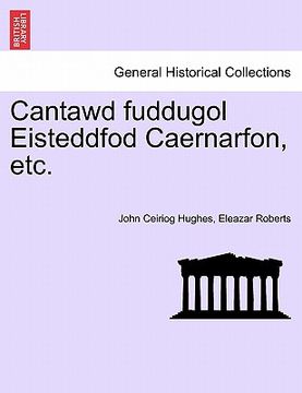 portada Cantawd Fuddugol Eisteddfod Caernarfon, Etc.