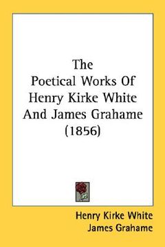 portada the poetical works of henry kirke white and james grahame (1856) (in English)