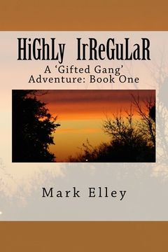 portada Highly Irregular: A 'Gifted Gang' Adventure: Book One (en Inglés)