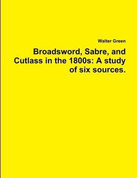 portada Broadsword, Sabre, and Cutlass in the 1800s: A study of six sources. (en Inglés)