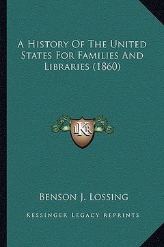 portada a history of the united states for families and libraries (1a history of the united states for families and libraries (1860) 860) (en Inglés)