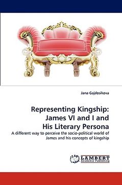 portada representing kingship: james vi and i and his literary persona (en Inglés)
