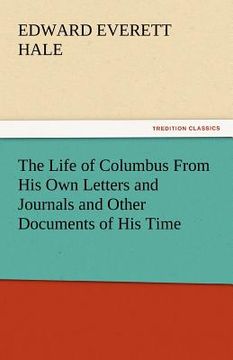 portada the life of columbus from his own letters and journals and other documents of his time (en Inglés)